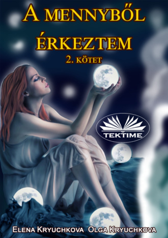 Olga Kryuchkova. A Mennyből Érkeztem 2. Kötet