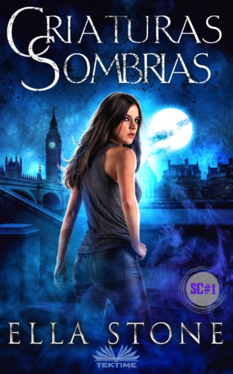 Ella Stone. Criaturas Sombrias