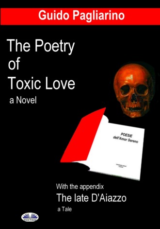 Guido Pagliarino. The Poetry Of Toxic Love