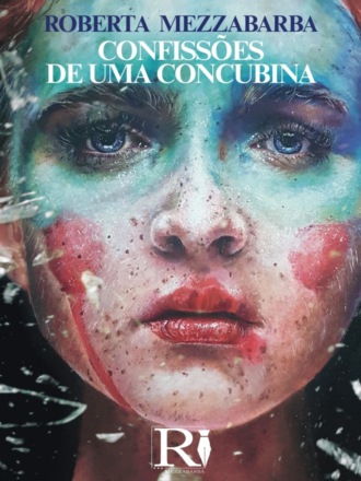 Roberta Mezzabarba. Confissões De Uma Concubina