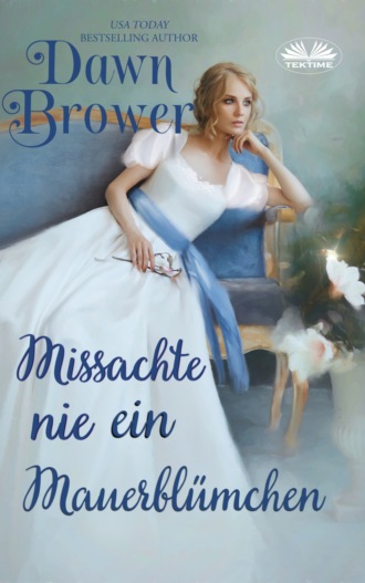Dawn Brower. Missachte Nie Ein Mauerblümchen