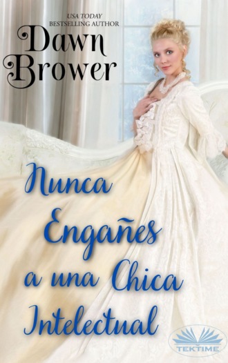 Dawn Brower. Nunca Engañes A Una Chica Intelectual