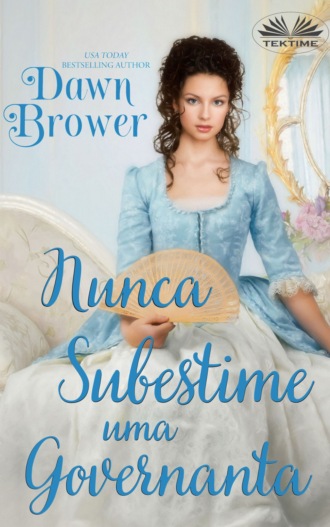 Dawn Brower. Nunca Subestime Uma Governanta
