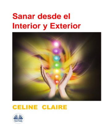 Sanar Desde El Interior Y Exterior. Celine Claire