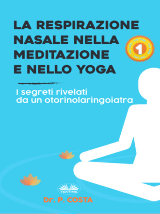 Dr. P. COSTA. La Respirazione Nasale Nella Meditazione E Nello Yoga