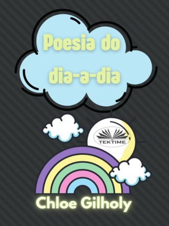 Chloe Gilholy. Poesia Do Dia-A-Dia