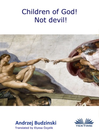Andrzej Stanislaw Budzinski. Children Of God! Not Devil!