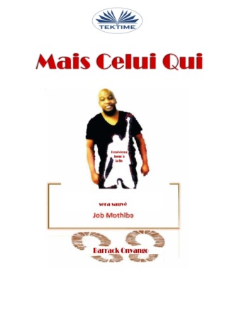 Job Mothiba. Mais Celui Qui