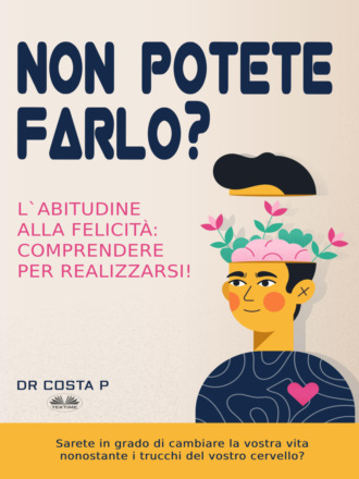 Non Potete Farlo? L'Abitudine Alla Felicità: Comprendere Per Realizzarsi!. 
