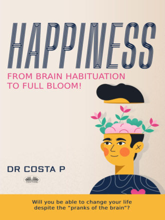 Happiness: From Brain Habituation To Full Bloom. 