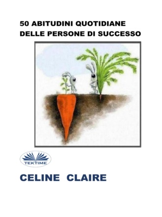 Celine Claire. 50 Abitudini Quotidiane Delle Persone Di Successo
