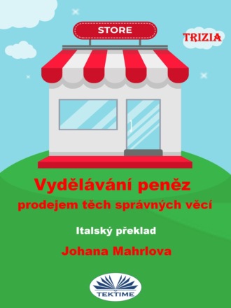 Vydělávání Peněz Prodejem Těch Správných Věcí. Trizia