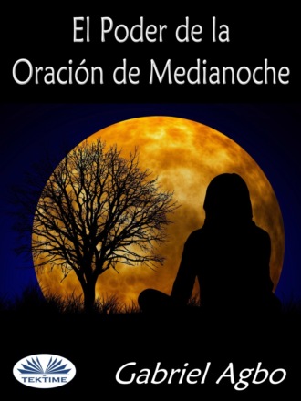 Gabriel Agbo. El Poder De La Oración De Medianoche