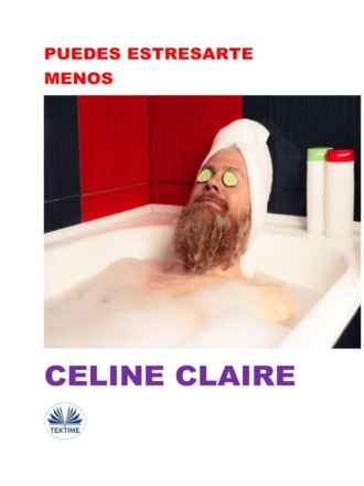 Puedes Estresarte Menos. Celine Claire
