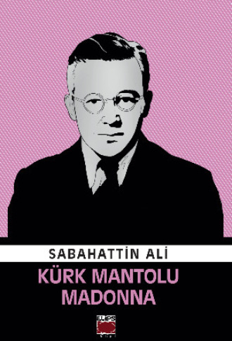 Sabahattin Ali. Kürk Mantolu Madonna