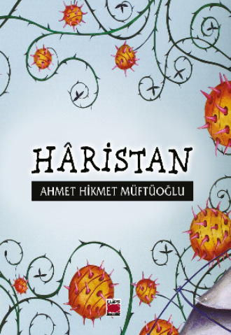 Hâristan. Ahmet Hikmet Müftüoğlu