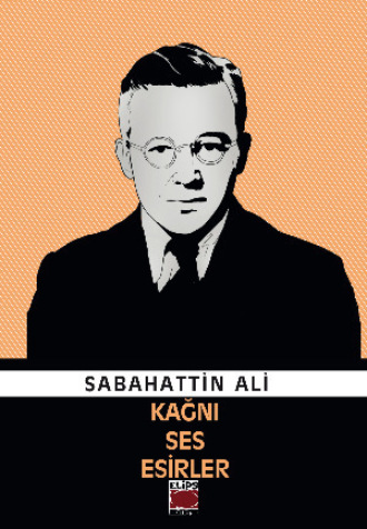 Kağnı, Ses, Esirler. Sabahattin Ali