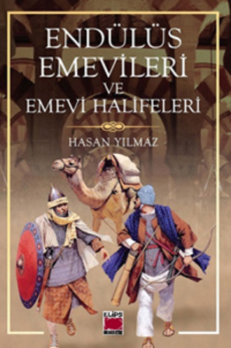 Hasan Yılmaz. Endülüs Emevileri ve Emevi Halifeleri
