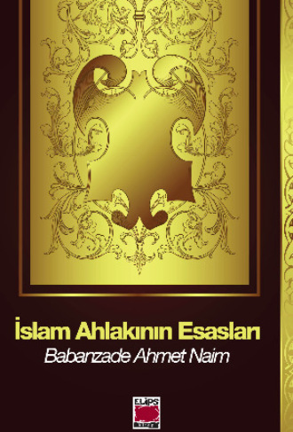 Babanzade Ahmet Naim. İslam Ahlakının Esasları