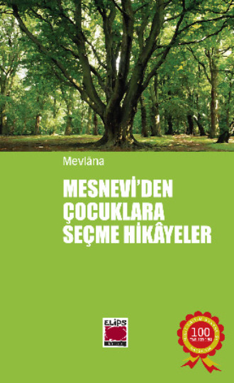 Mesnevi`den Çocuklara Seçme Hikâyeler. Mevlânâ Celâleddîn-i Rûmî