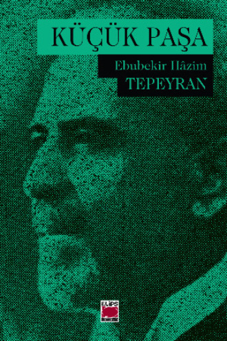 Ebubekir Hâzim Tepeyran. Küçük Paşa