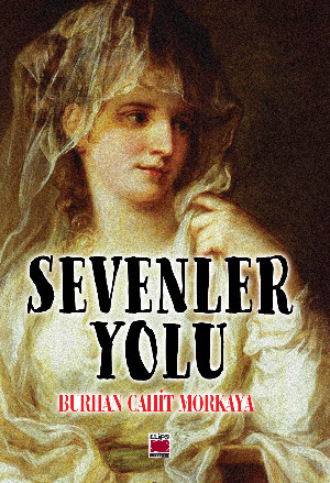 Sevenler Yolu. Burhan Cahit Morkaya