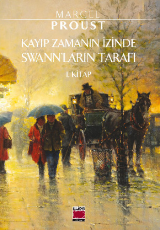 Марсель Пруст. Kayıp Zamanın İzinde Swann'ların Tarafı 1. Kitap