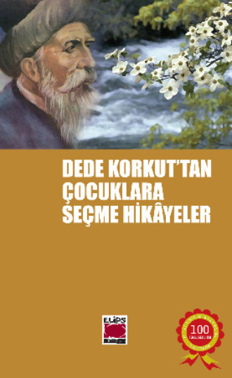 Dede Korkut`tan Çocuklara Seçme Hikâyeler. 