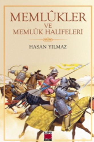 Hasan Yılmaz. Memlûkler ve Memlûk Halifeleri