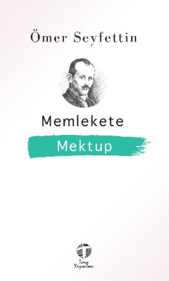 Омер Сейфеддин. Memlekete Mektup