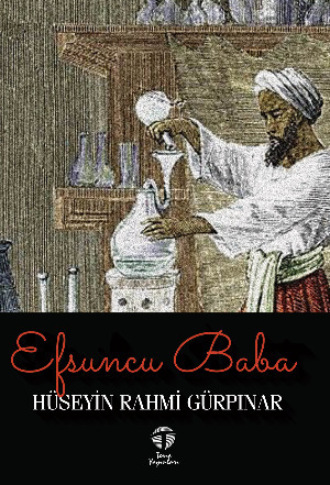 Hüseyin Rahmi Gürpınar. Efsuncu Baba