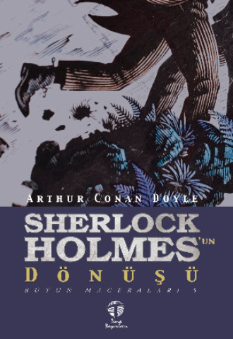 Артур Конан Дойл. Sherlock Holmes’un Dönüşü Bütün Maceraları 5