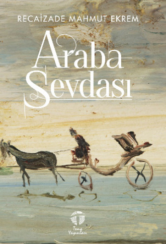 Recaizade Mahmut Ekrem. Araba Sevdası