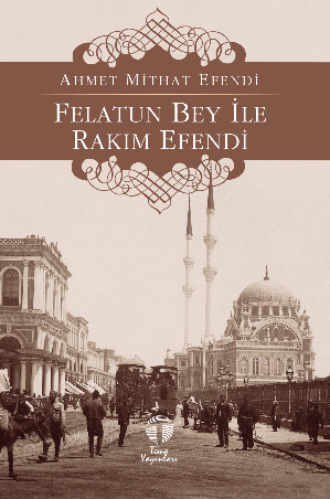 Felatun Bey ile Rakım Efendi. 