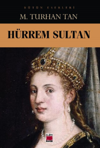 H?rrem Sultan. М. Турхан Тан