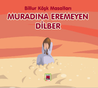 Неизвестный автор. Muradına Eremeyen Dilber - Billur K?şk Masalları