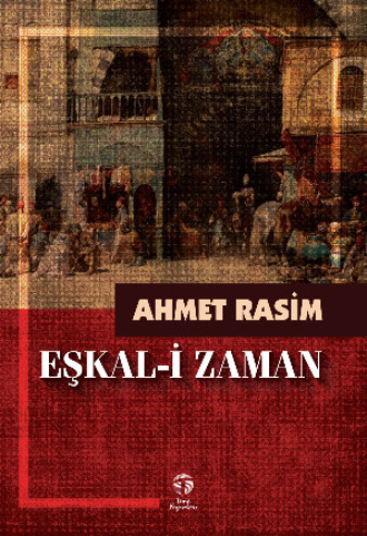 Ahmet Rasim. Eşkal-i Zaman