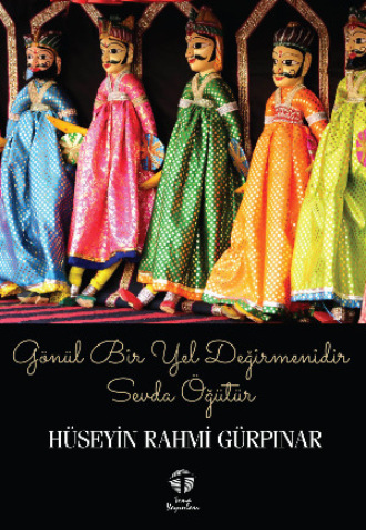 Gönül Bir Yel Değirmenidir, Sevda Öğütür. 