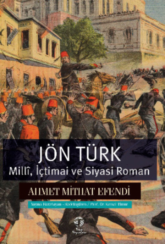 Ахмет Мидхат. Jön Türk – Millî, İçtimai ve Siyasi Roman