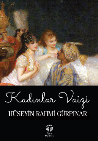 Hüseyin Rahmi Gürpınar. Kadınlar Vaizi