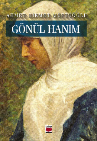 Ahmet Hikmet Müftüoğlu. Gönül Hanım