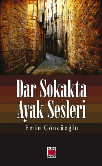 Emin Göncüoğlu. Dar Sokakta Ayak Sesleri