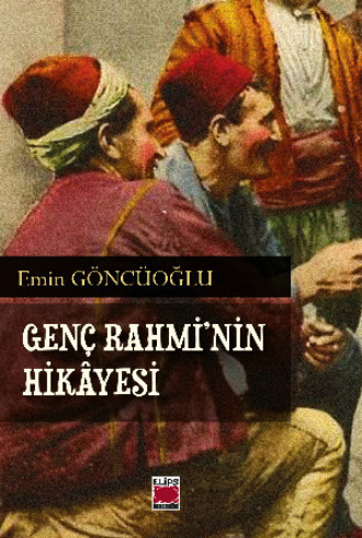 Emin Göncüoğlu. Genç Rahmi’nin Hikâyesi
