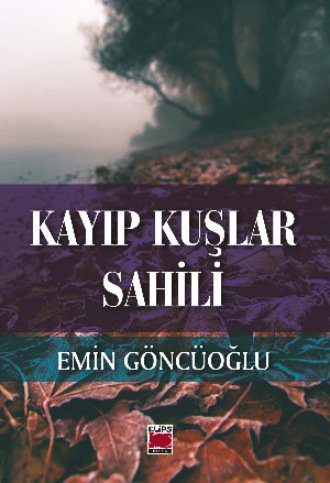 Emin Göncüoğlu. Kayıp Kuşlar Sahili