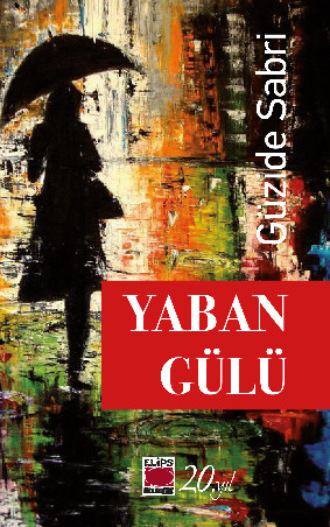 Güzide Sabri. Yaban Gülü