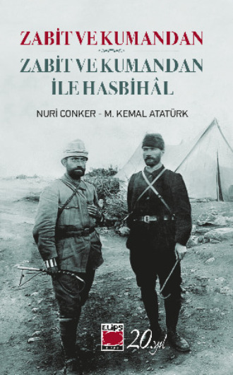 Zabit ve Kumandan – Zabit ve Kumandan ile Hasbihâl. Mustafa Kemal Atatürk