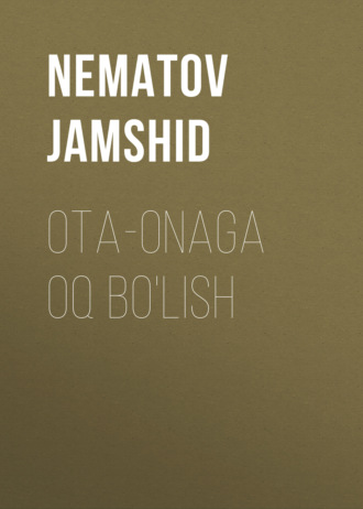 Nematov Jamshid. OTA-ONAGA OQ BO'LISH