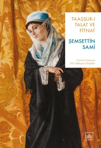 Sami Şemsettin. Taaşşuk-ı talat ve fitnat