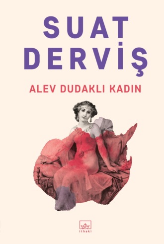 Derviş Suat. Alev dudaklı kadın
