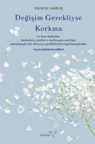 Değişim gerekliyse korkma. Akbaş Yılmaz